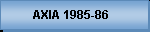 AXIA 1985-86
