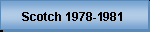 Scotch 1978-81